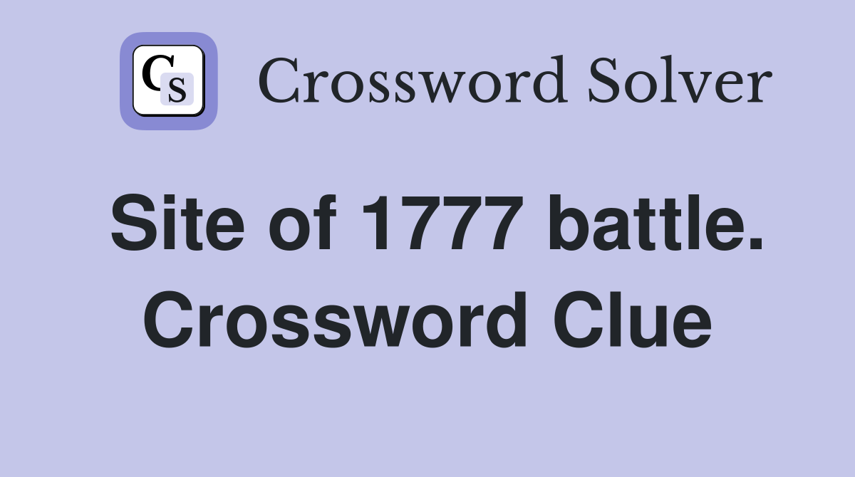Site of 1777 battle. Crossword Clue