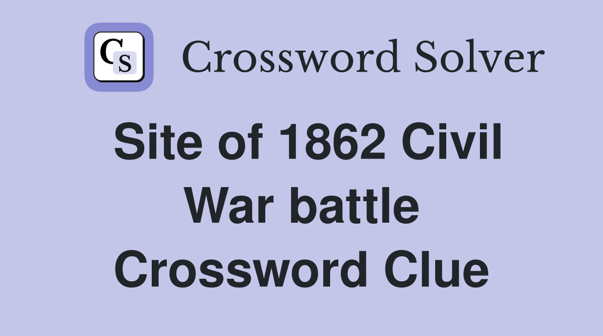 Site of 1862 Civil War battle Crossword Clue