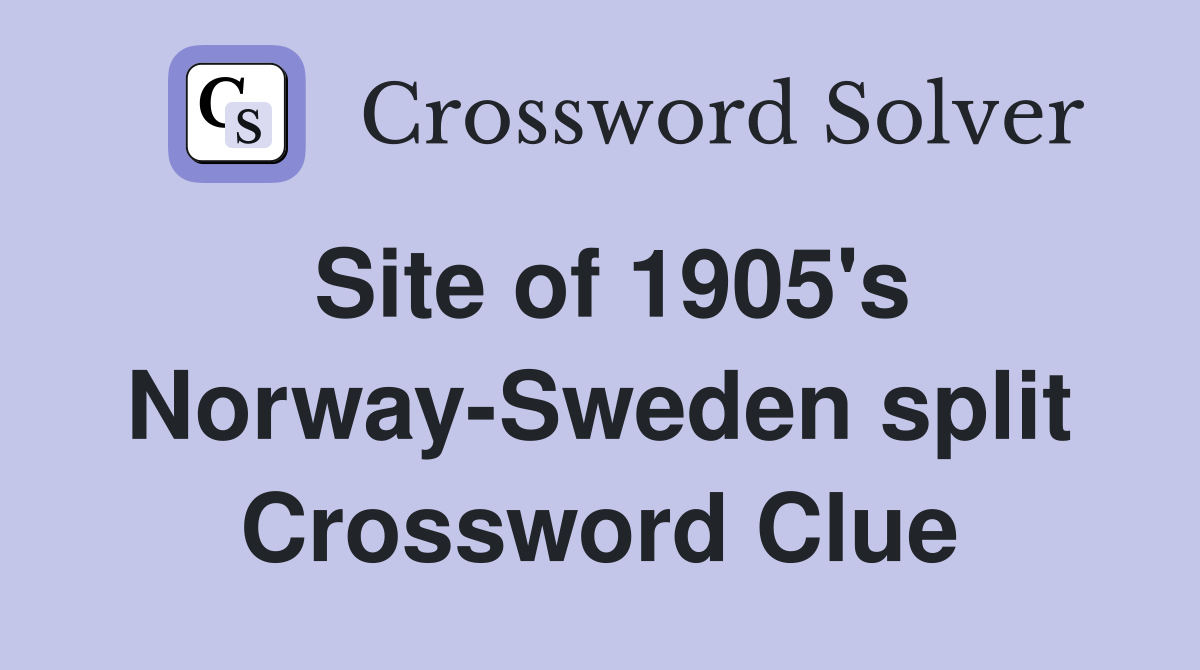 Site of 1905's Norway-Sweden split Crossword Clue