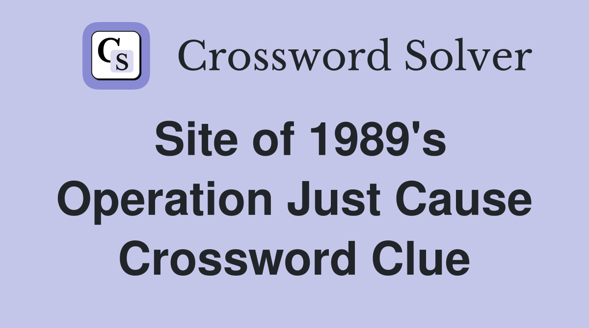 Site of 1989's Operation Just Cause Crossword Clue