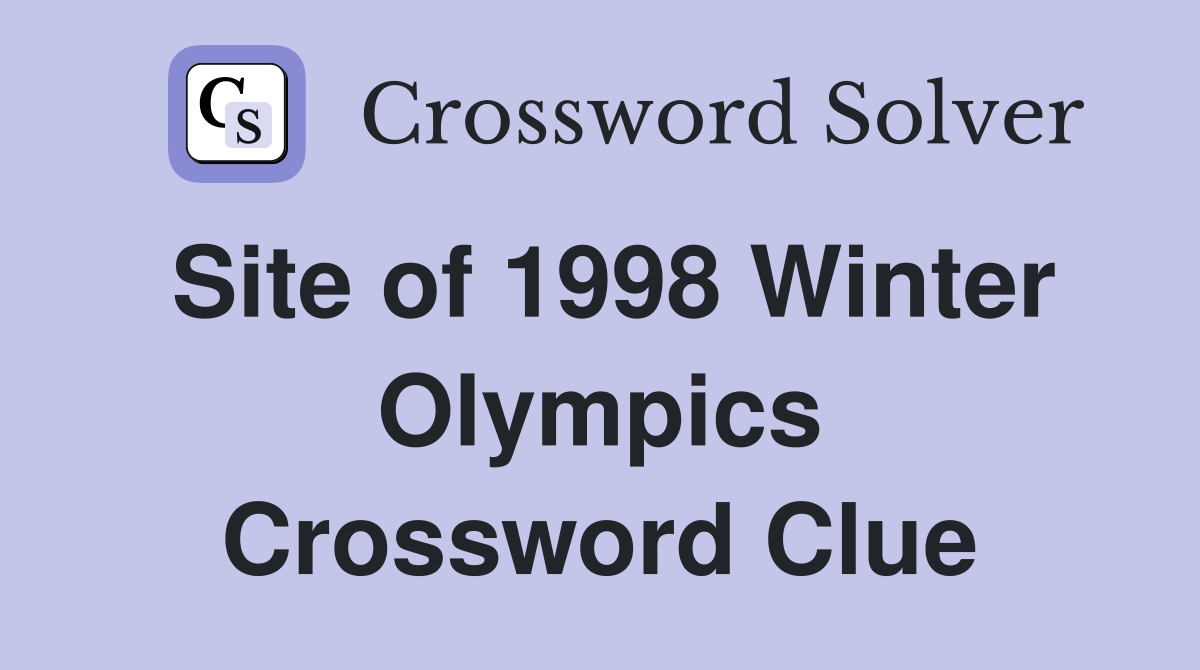 Site of 1998 Winter Olympics Crossword Clue