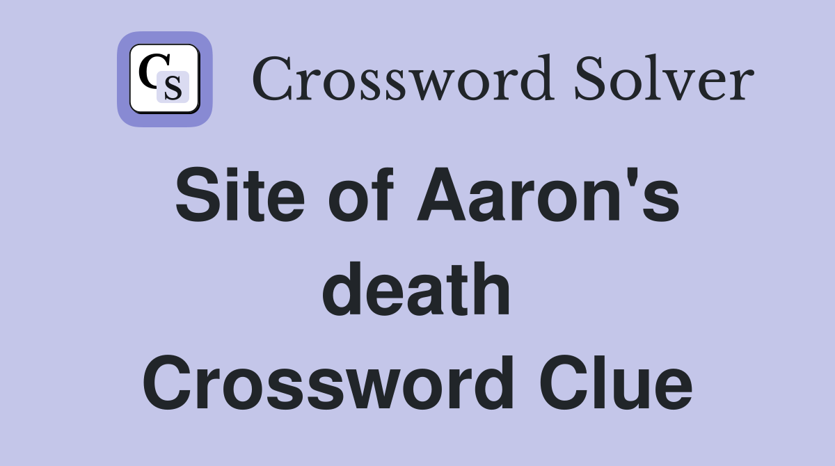 Site of Aaron's death Crossword Clue