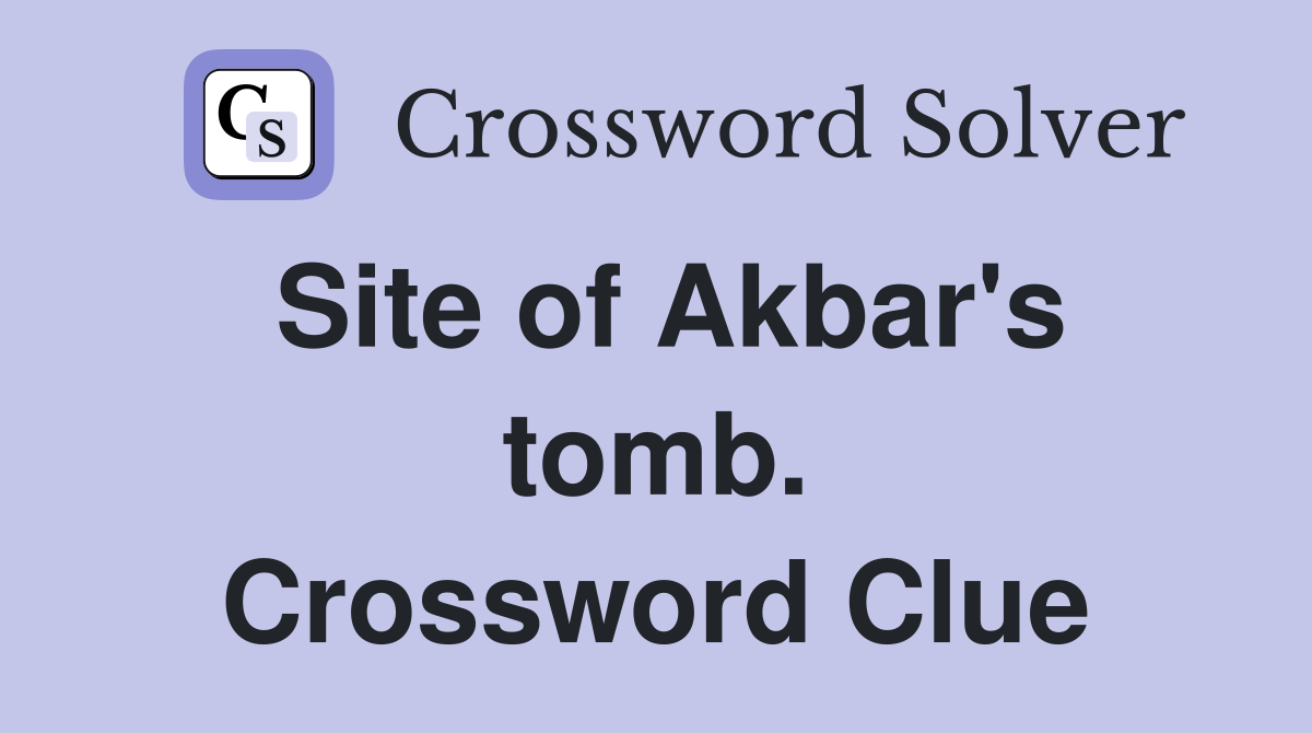 Site of Akbar's tomb. Crossword Clue