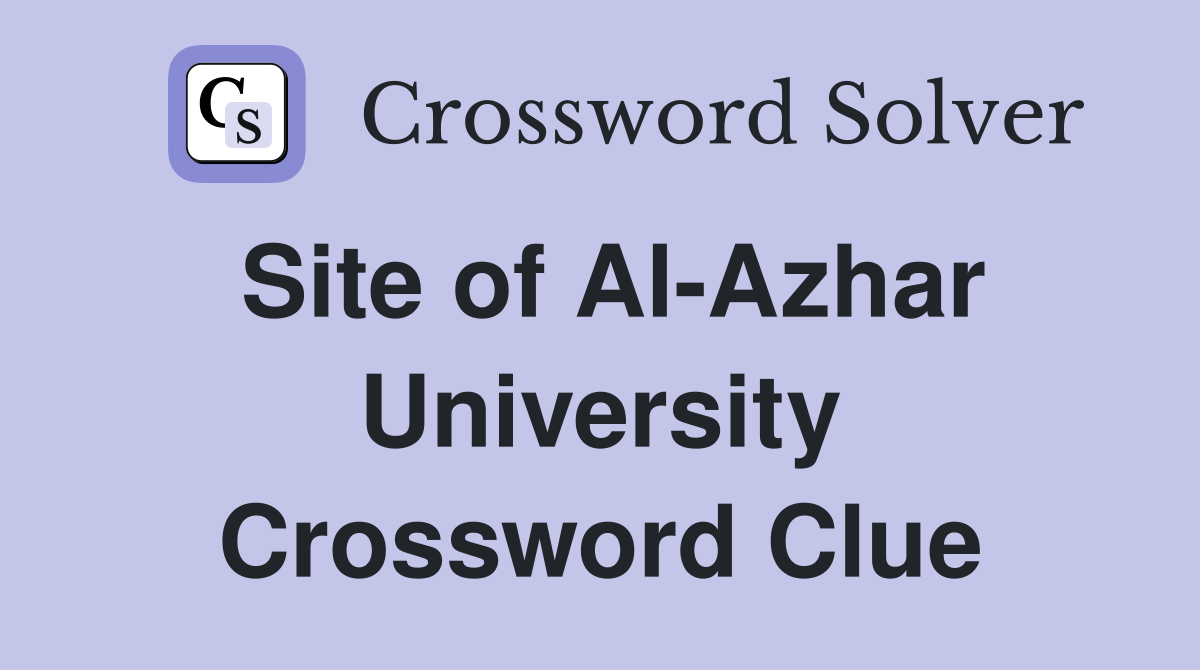 Site of Al-Azhar University Crossword Clue