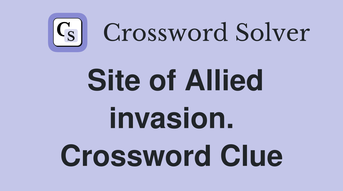Site of Allied invasion. Crossword Clue