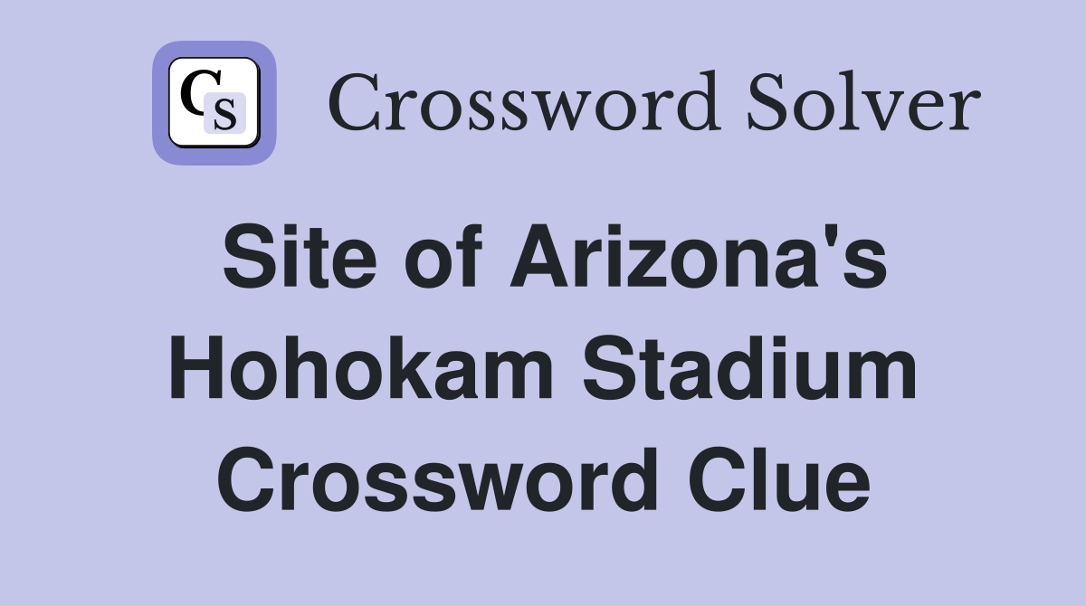 Site of Arizona's Hohokam Stadium Crossword Clue