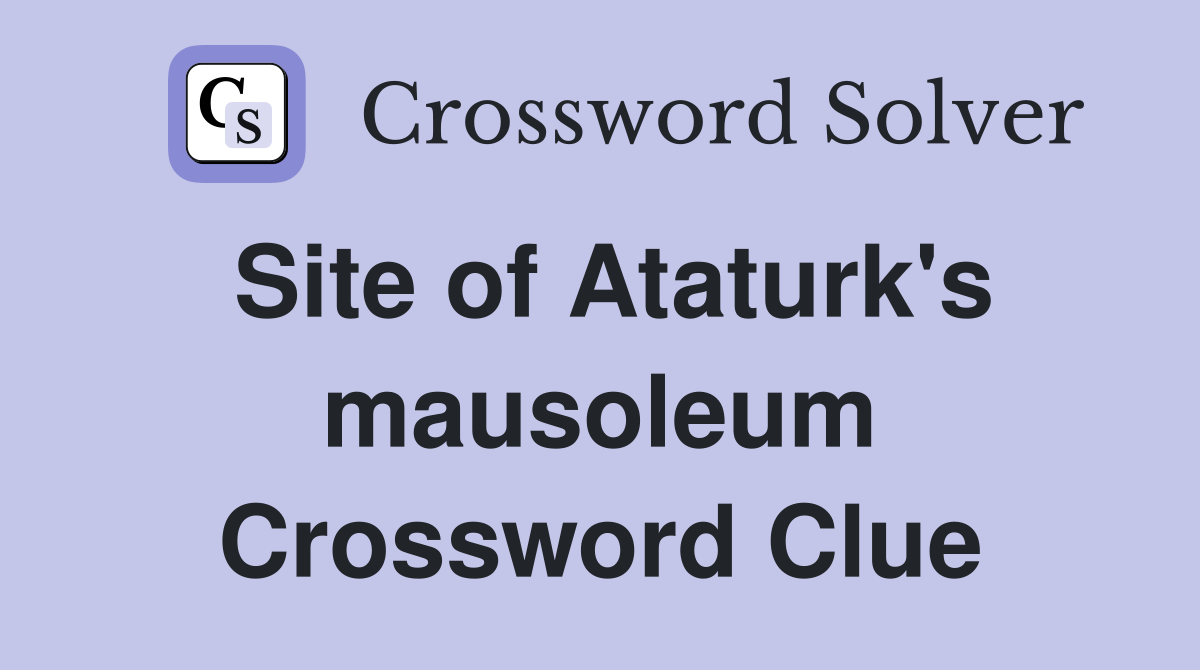 Site of Ataturk's mausoleum Crossword Clue
