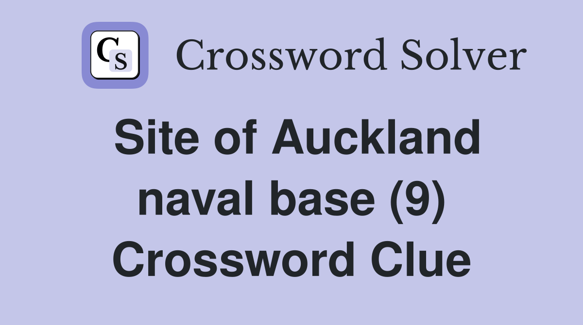 Site of Auckland naval base (9) Crossword Clue