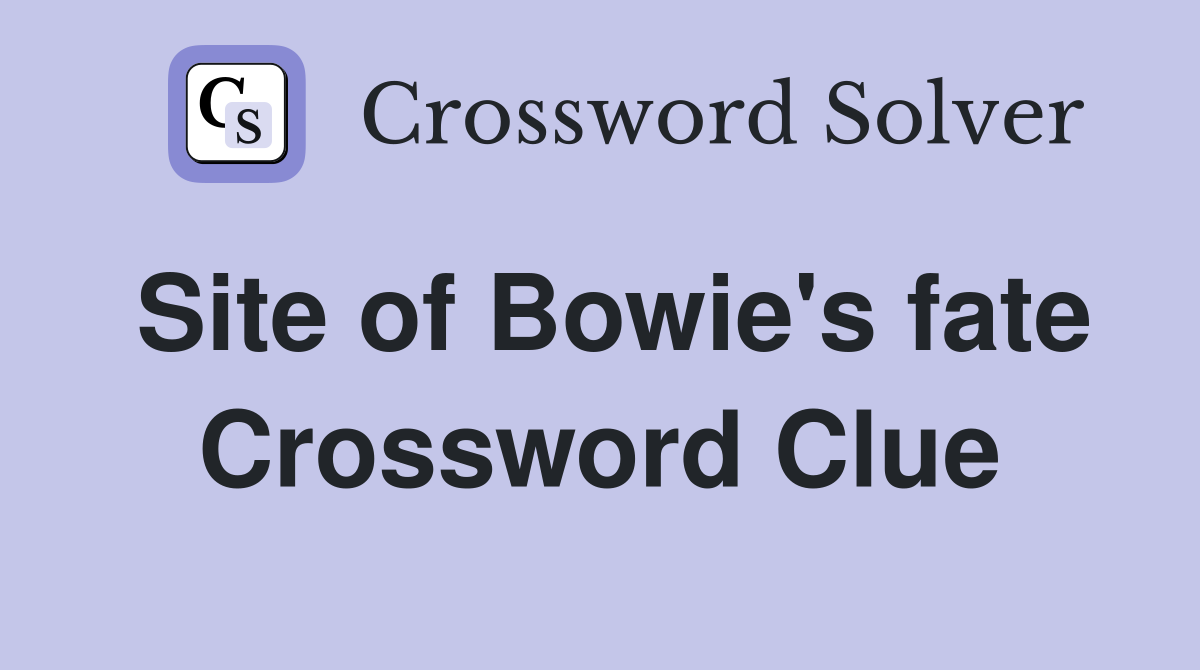 Site of Bowie's fate Crossword Clue