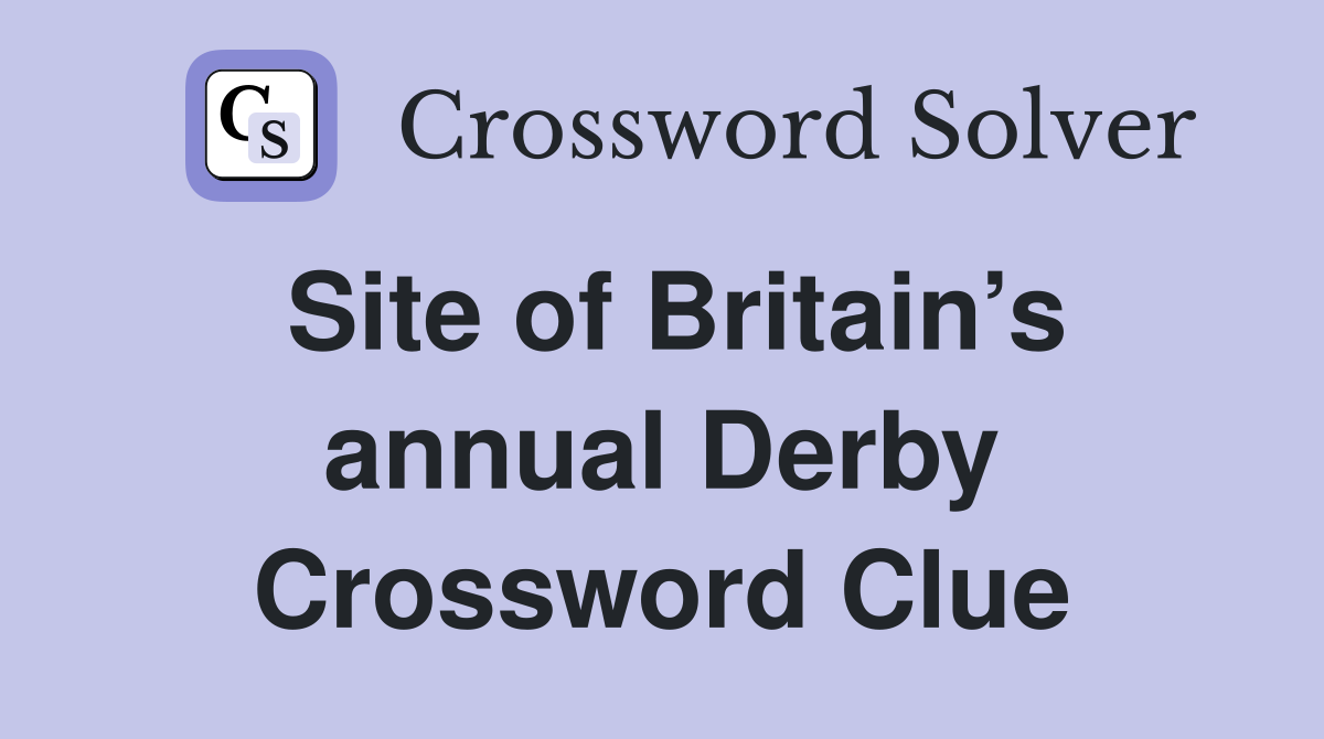 Site of Britain’s annual Derby Crossword Clue