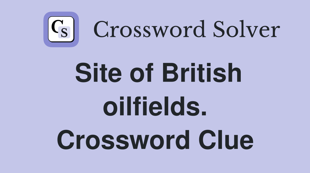 Site of British oilfields. Crossword Clue