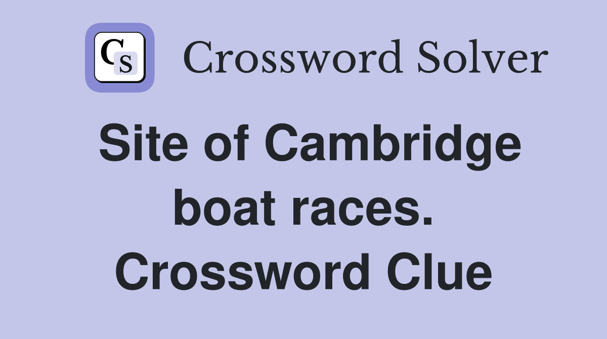 Site of Cambridge boat races. Crossword Clue
