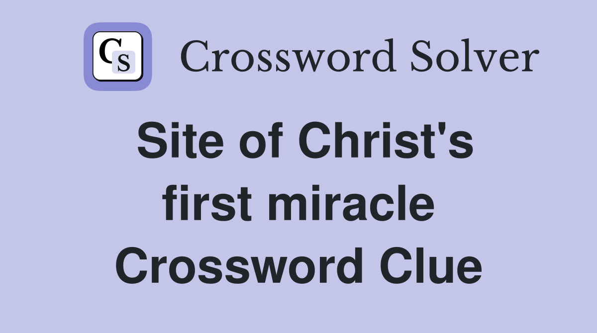 Site of Christ's first miracle Crossword Clue