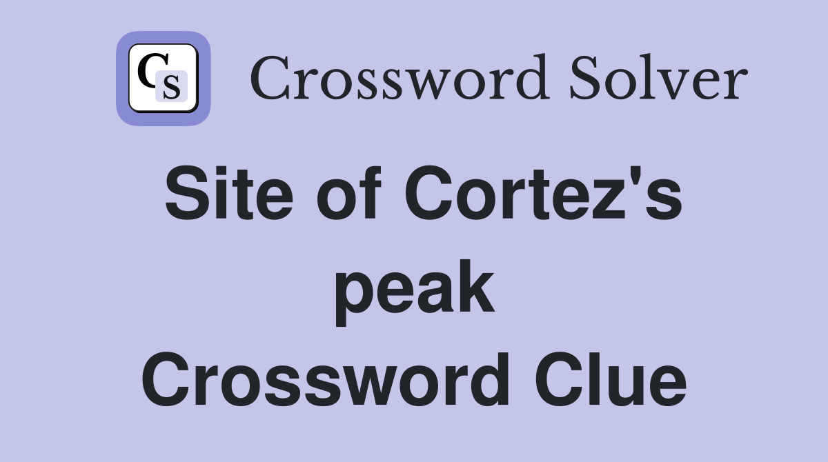 Site of Cortez's peak Crossword Clue