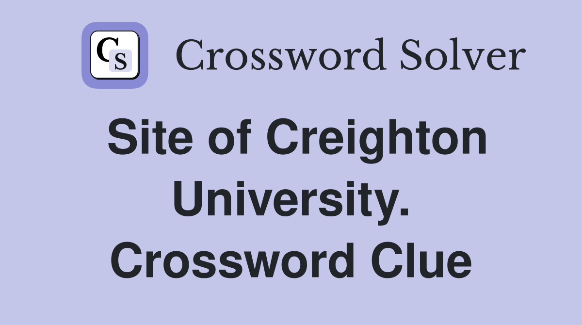 Site of Creighton University. Crossword Clue