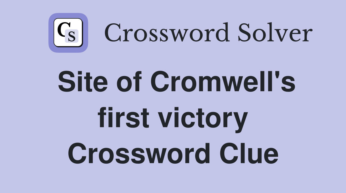 Site of Cromwell's first victory Crossword Clue