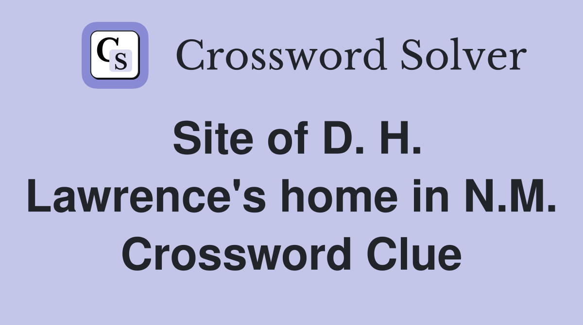 Site of D. H. Lawrence's home in N.M. Crossword Clue