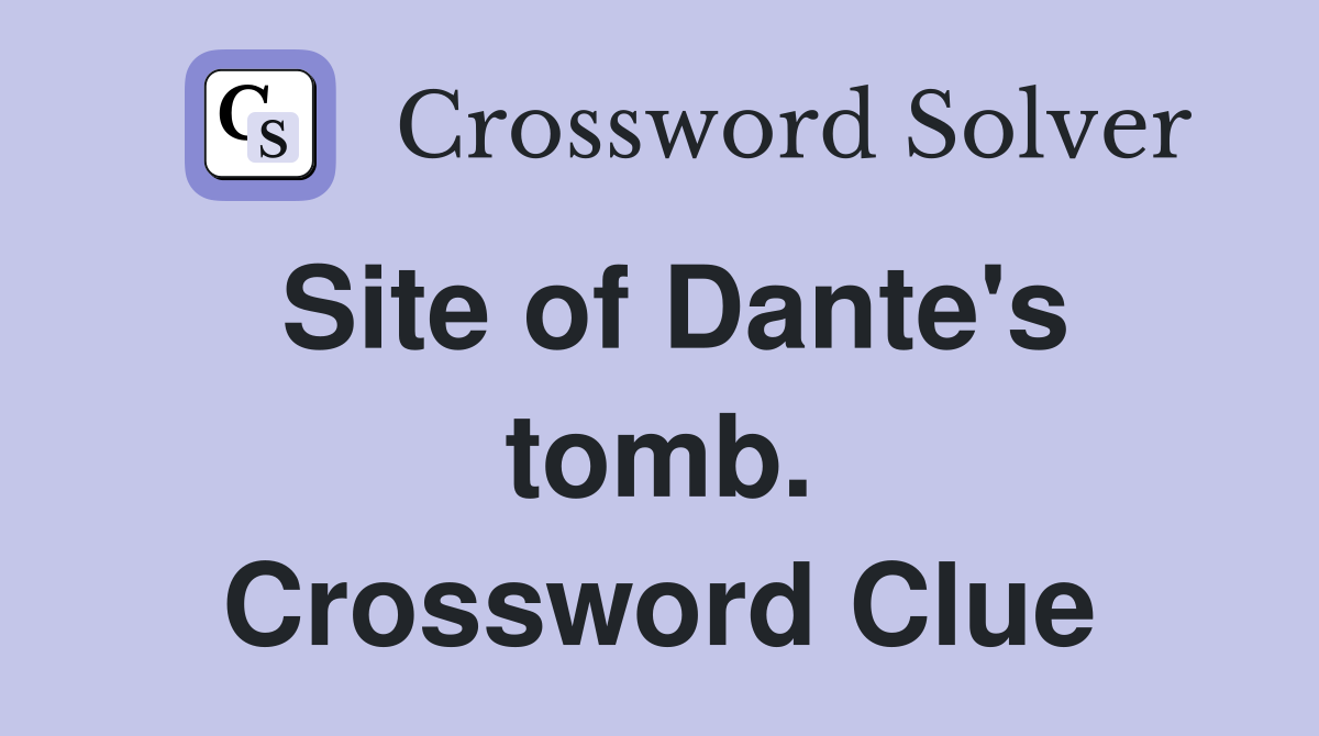 Site of Dante's tomb. Crossword Clue