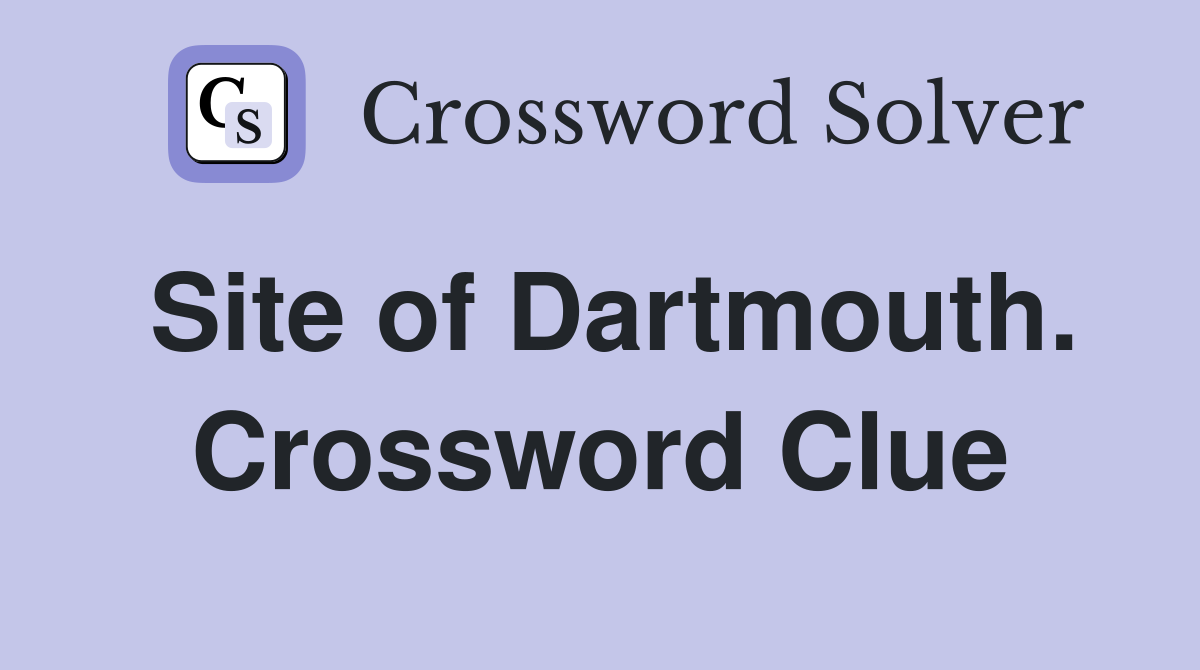 Site of Dartmouth. Crossword Clue