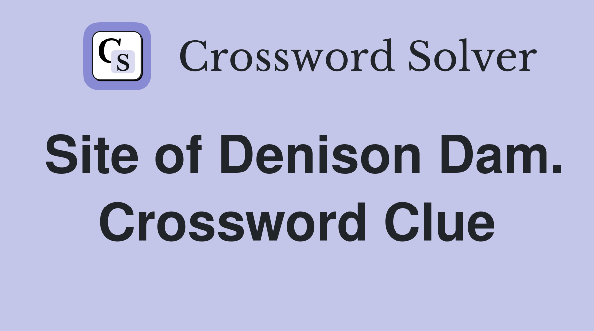 Site of Denison Dam. Crossword Clue