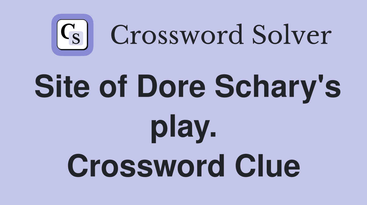 Site of Dore Schary's play. Crossword Clue