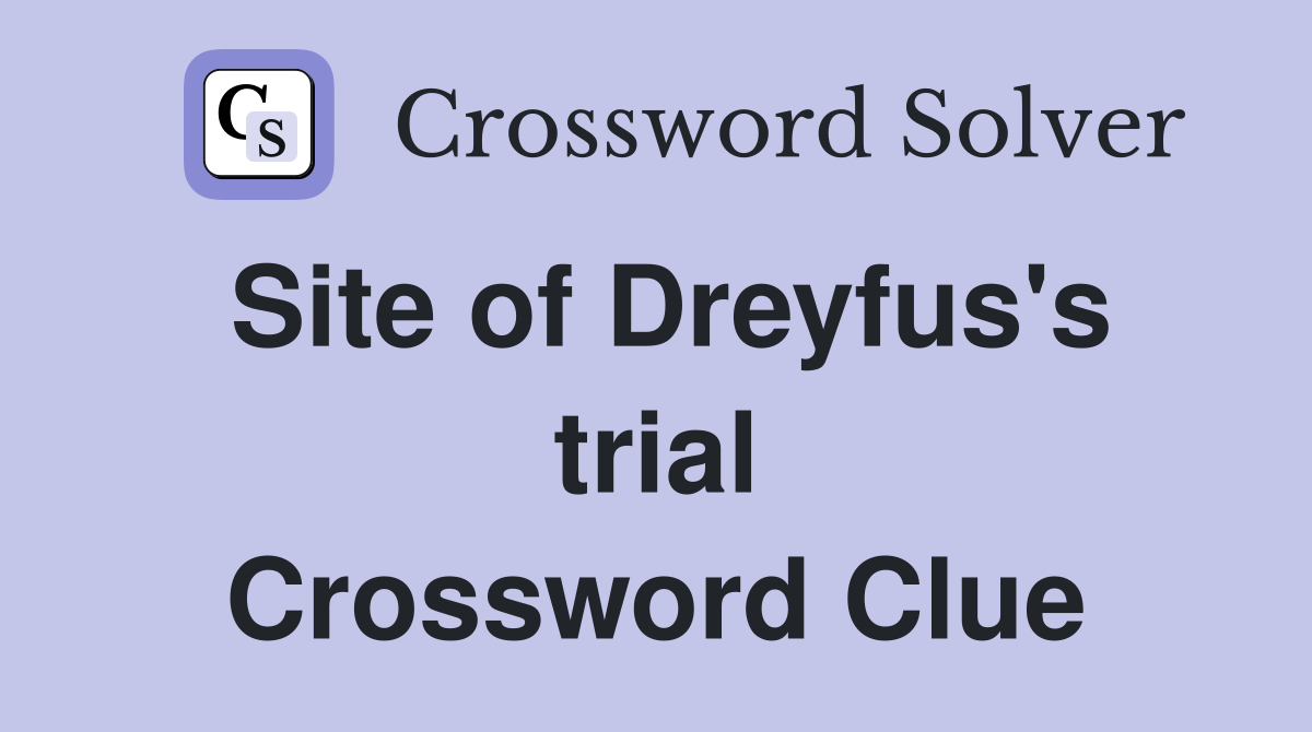 Site of Dreyfus's trial Crossword Clue