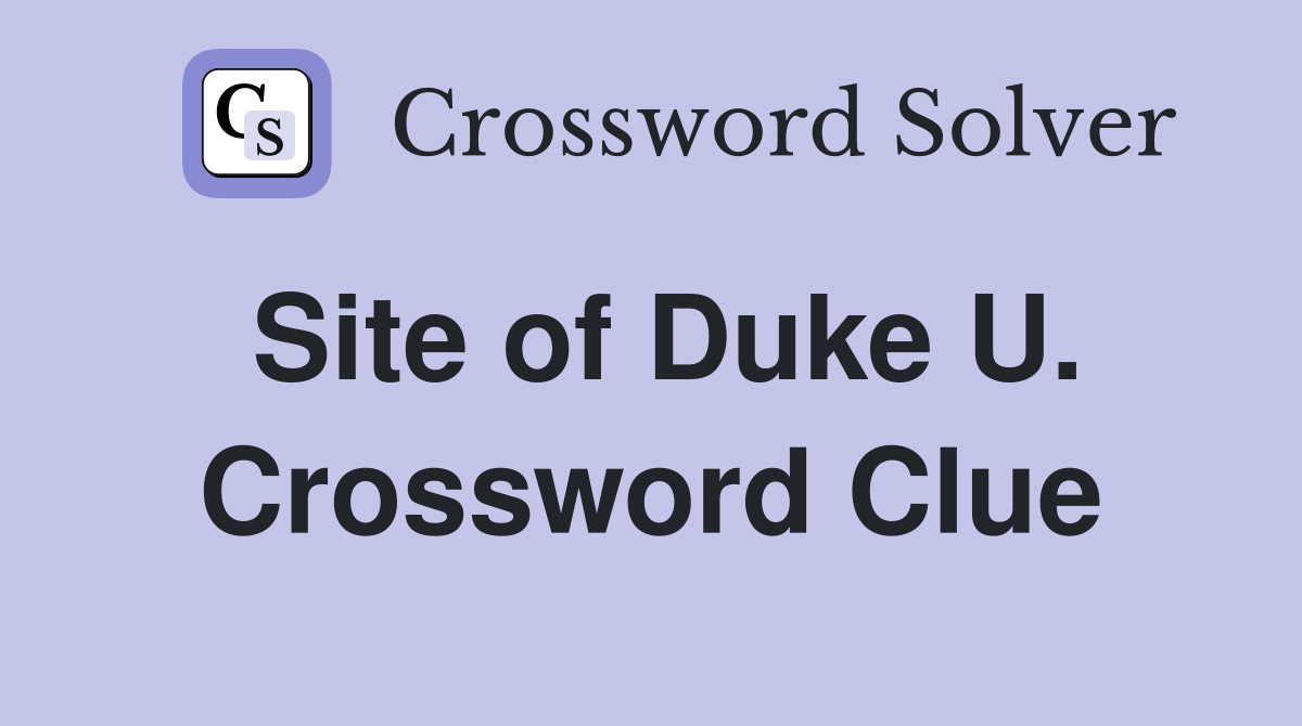 Site of Duke U. Crossword Clue