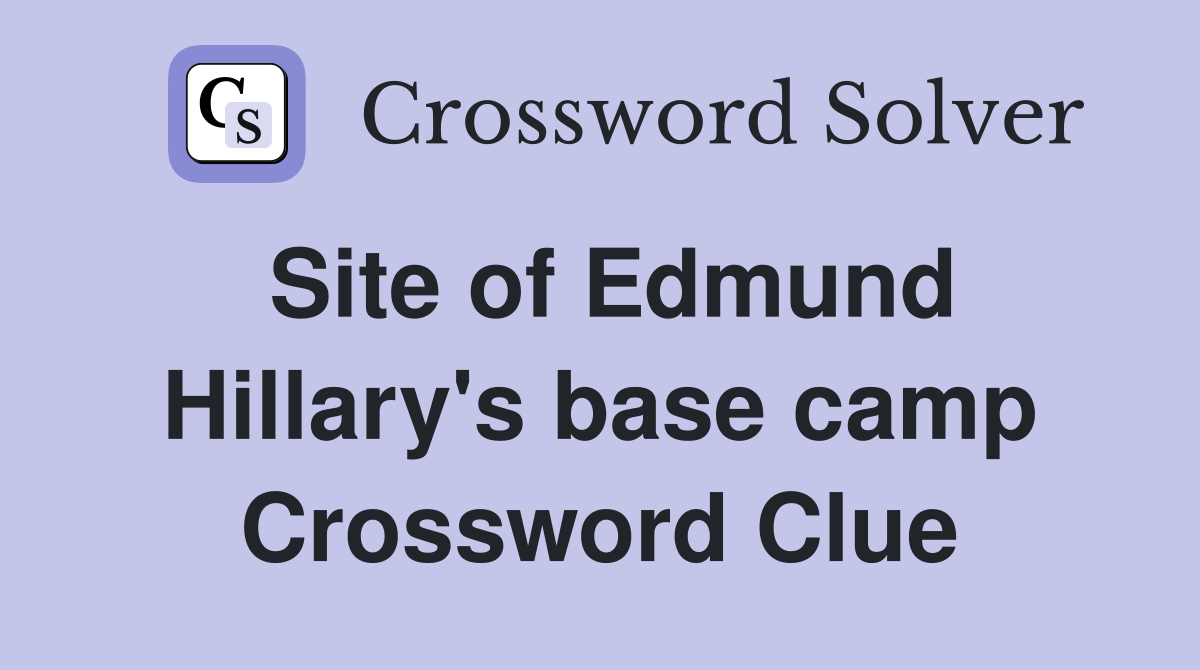Site of Edmund Hillary's base camp Crossword Clue