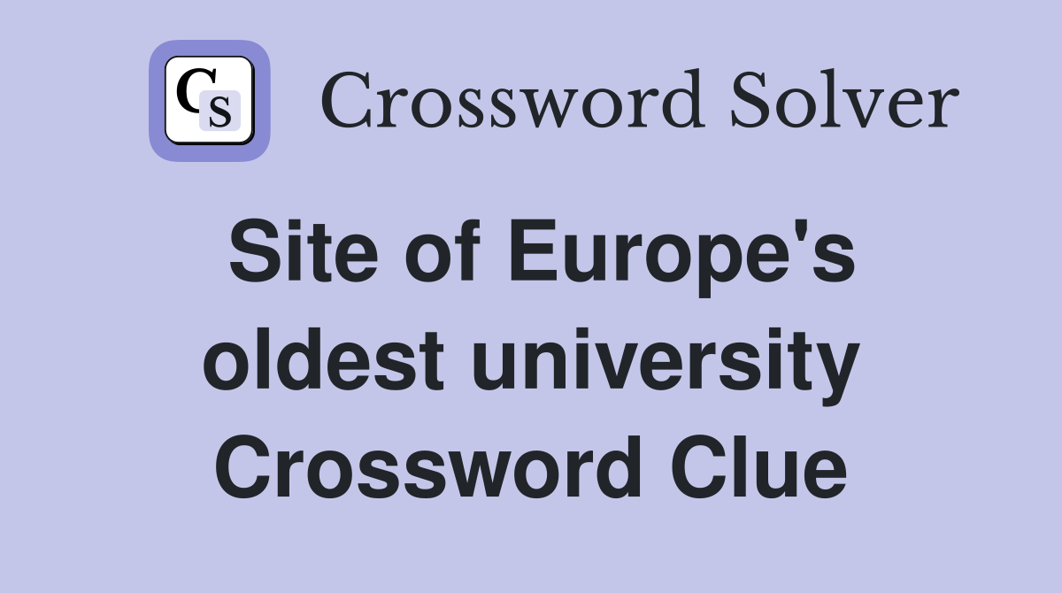 Site of Europe's oldest university Crossword Clue