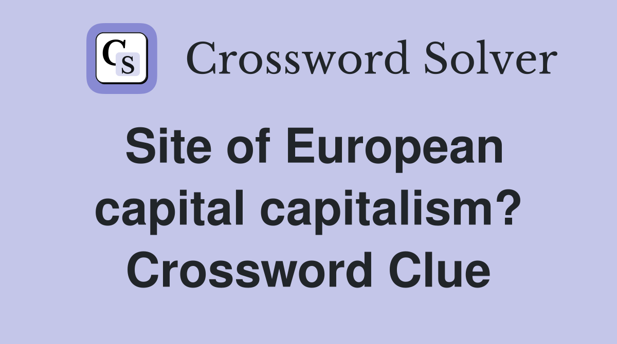 Site of European capital capitalism? Crossword Clue