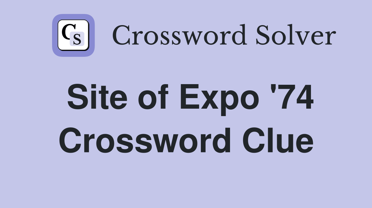 Site of Expo '74 Crossword Clue
