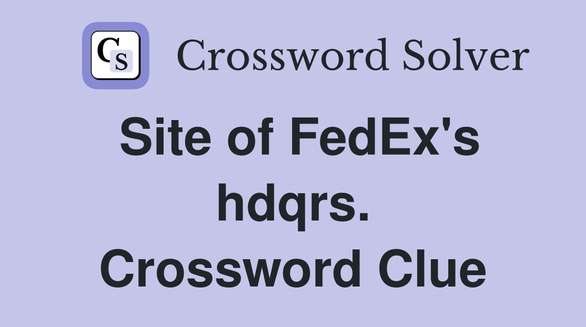 Site of FedEx's hdqrs. Crossword Clue
