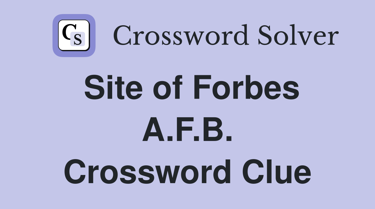 Site of Forbes A.F.B. Crossword Clue