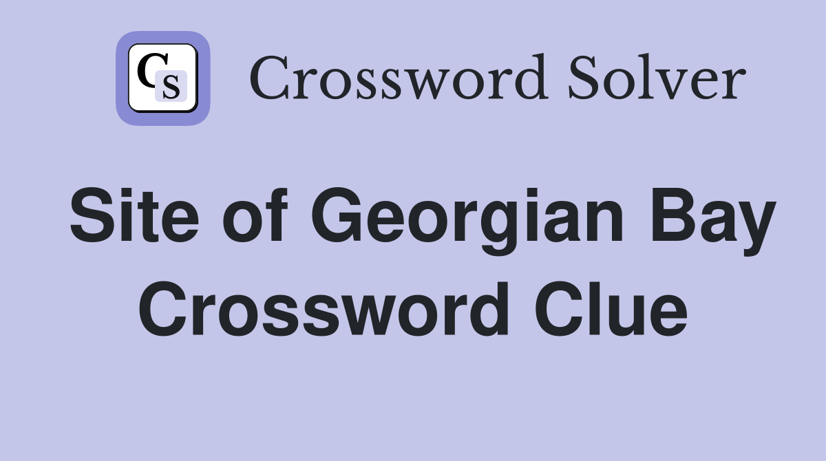 Site of Georgian Bay Crossword Clue