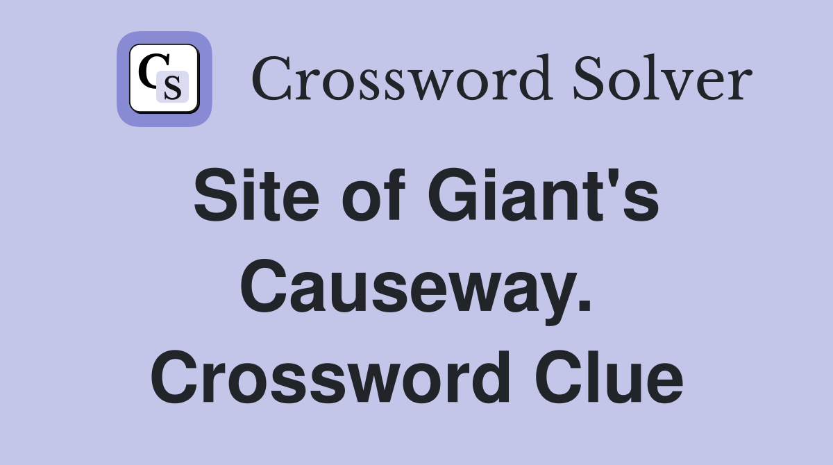 Site of Giant's Causeway. Crossword Clue