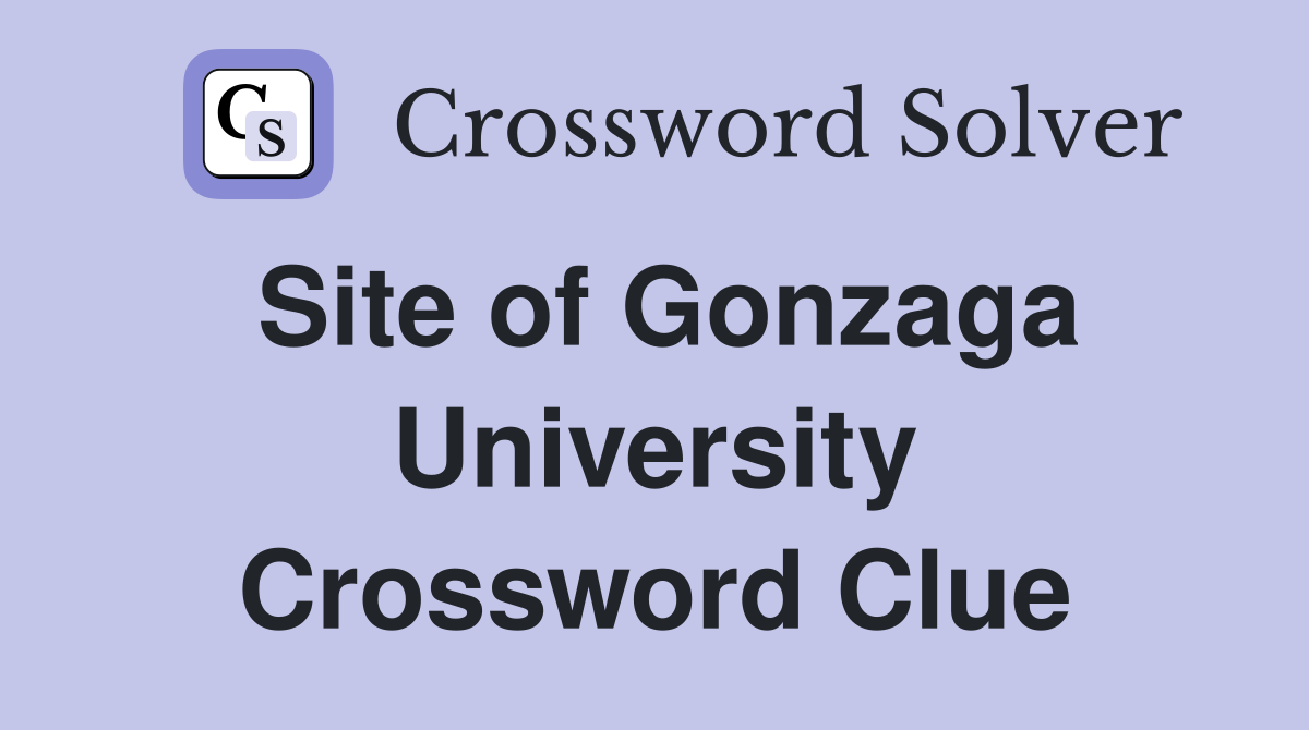 Site of Gonzaga University Crossword Clue