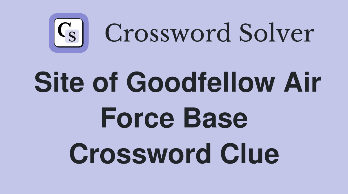 Site of Goodfellow Air Force Base Crossword Clue