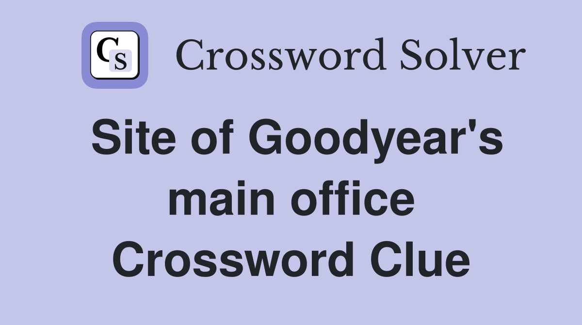 Site of Goodyear's main office Crossword Clue