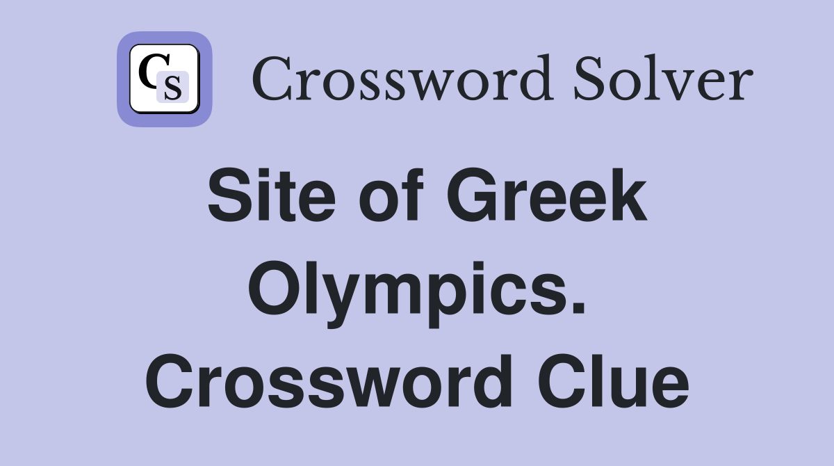 Site of Greek Olympics. Crossword Clue