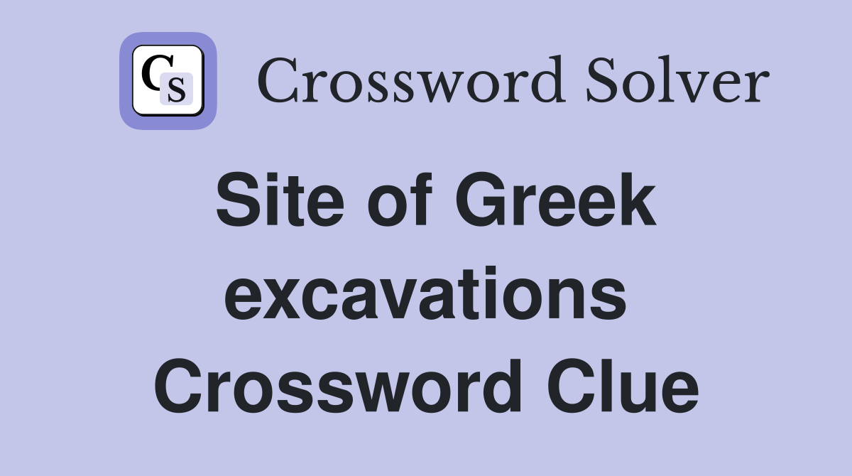 Site of Greek excavations Crossword Clue