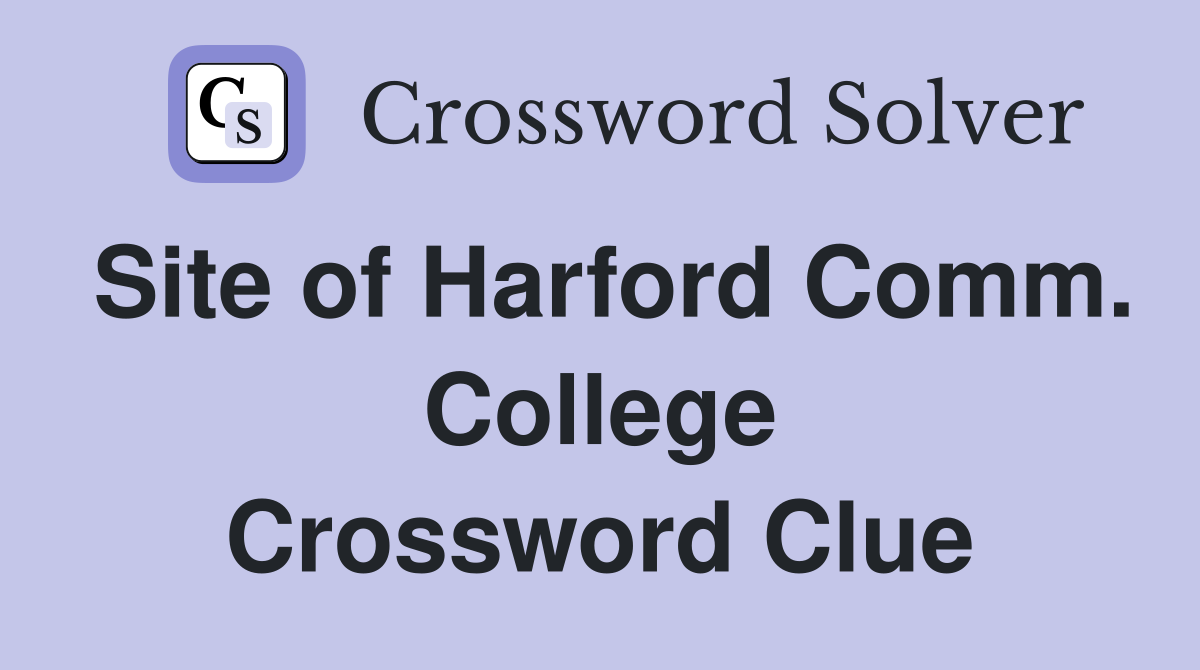 Site of Harford Comm. College Crossword Clue