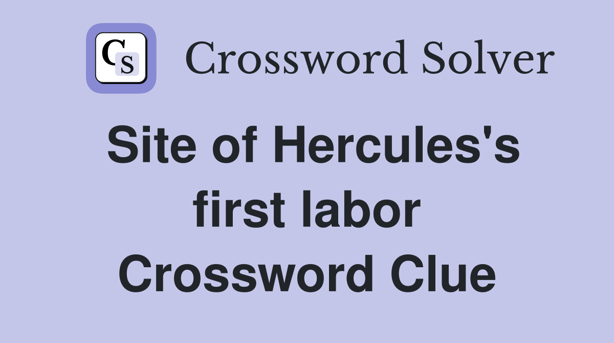 Site of Hercules's first labor Crossword Clue