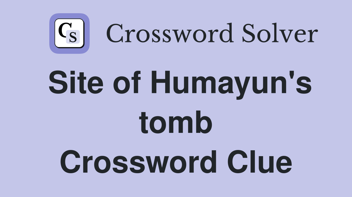 Site of Humayun's tomb Crossword Clue