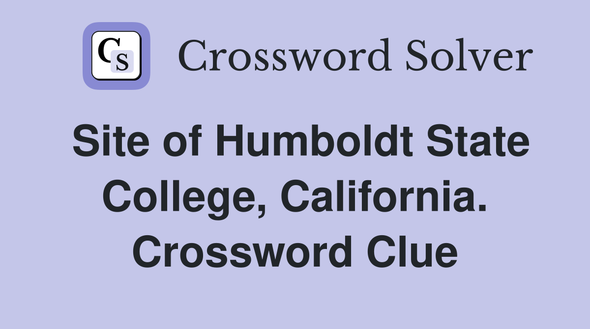 Site of Humboldt State College, California. Crossword Clue
