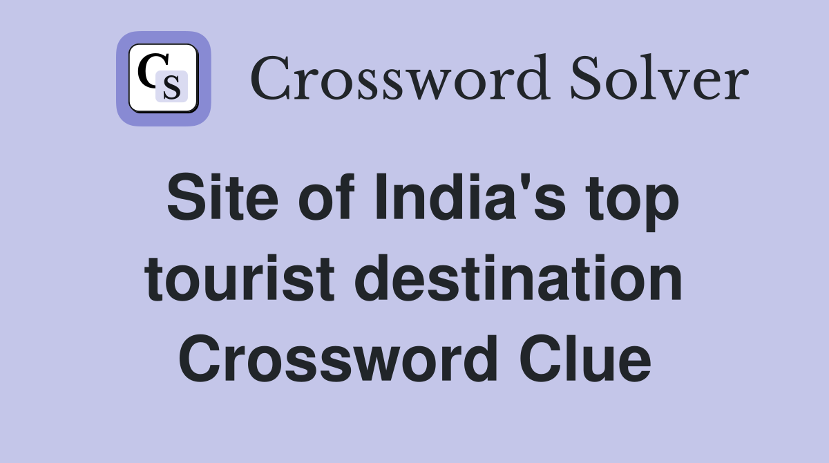 Site of India's top tourist destination Crossword Clue