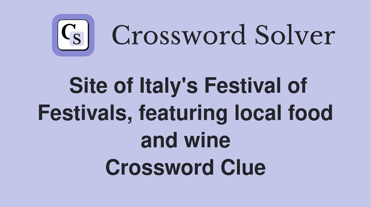 Site of Italy's Festival of Festivals, featuring local food and wine Crossword Clue