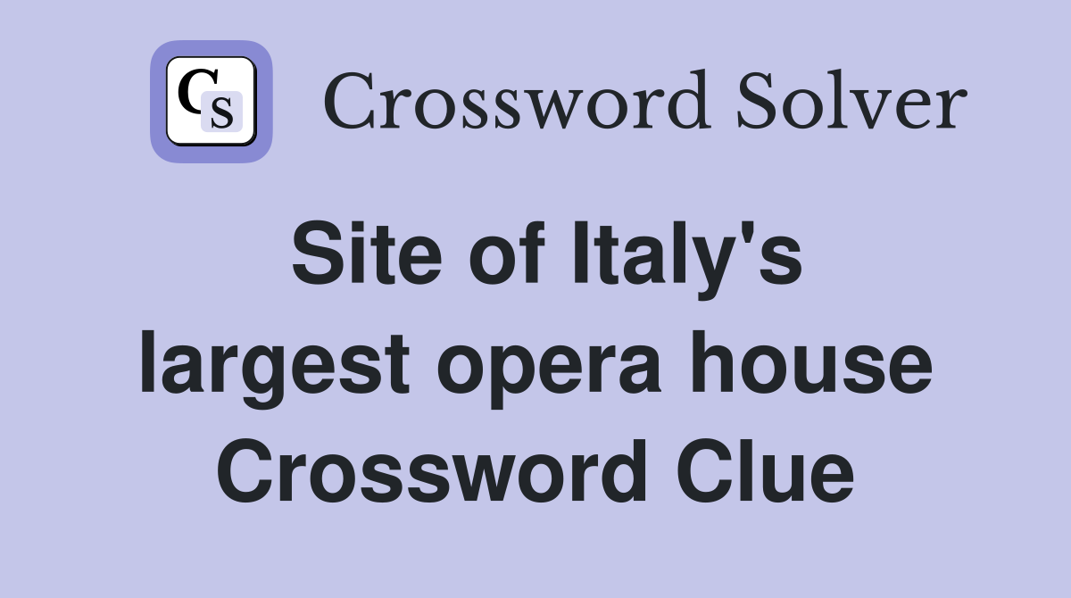 Site of Italy's largest opera house Crossword Clue