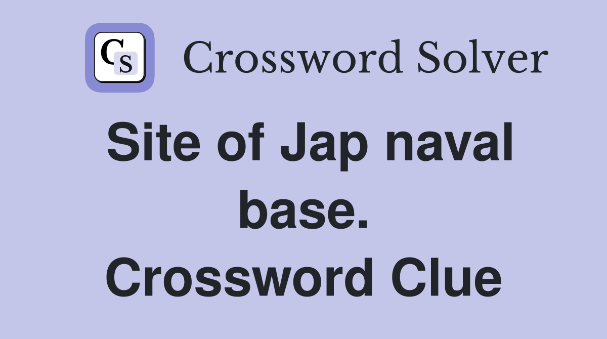Site of Jap naval base. Crossword Clue