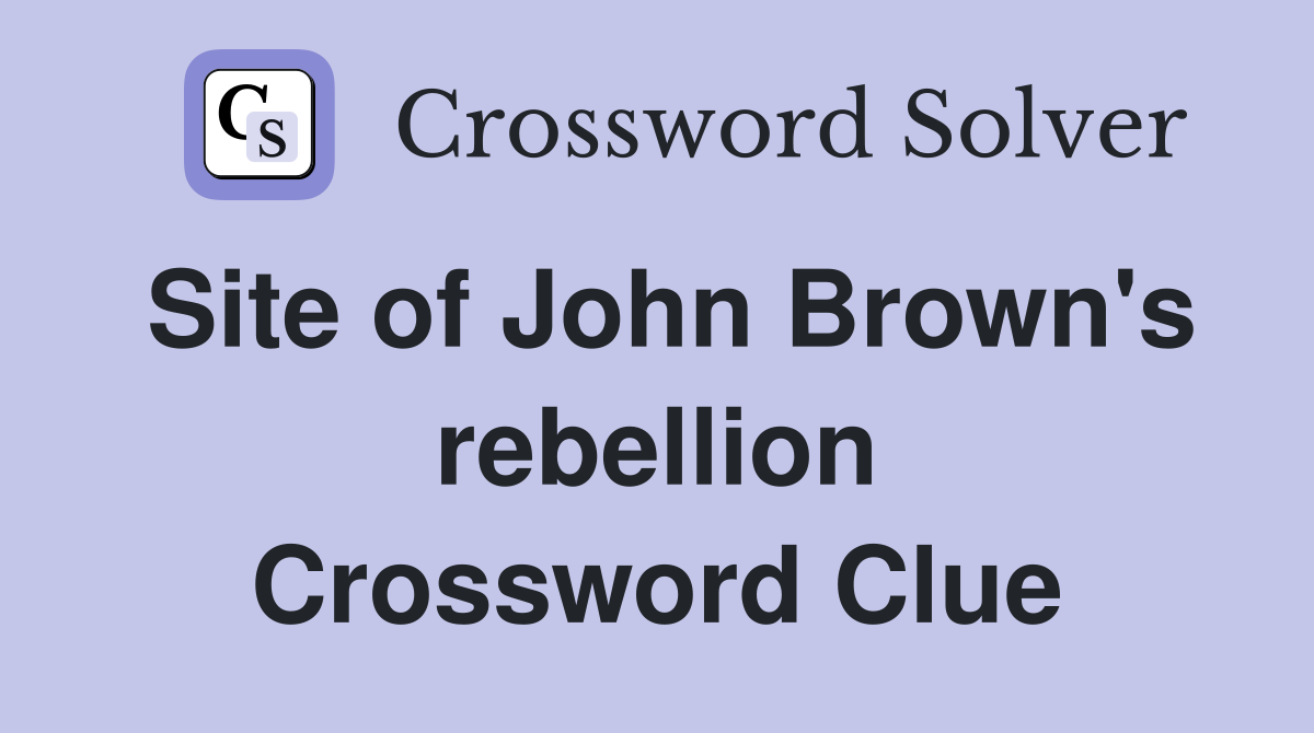 Site of John Brown's rebellion Crossword Clue