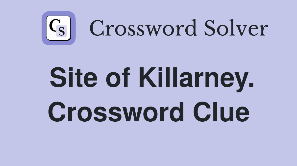 Site of Killarney. Crossword Clue
